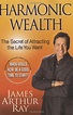 Harmonic Wealth: The Secret of Attracting the Life You Want | James ...