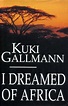 I DREAMED OF AFRICA | Kirkus Reviews