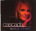 Cascada - Because The Night (CD, Single) | Discogs