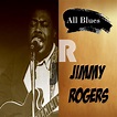 Jimmy Rogers - All Blues, Jimmy Rogers | iHeart