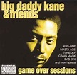 Big Daddy Kane - Big Daddy Kane & Friends Game Over Sessions (CD) | Discogs