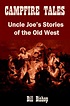 Campfire Tales: Uncle Joe's Stories of the Old West by Bill Bishop ...