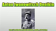 Anton Iwanowitsch Denikin - YouTube