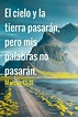 💛Marcos 13:31 El cielo y la tierra pasarán, pero mis palabras no ...