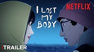I Lost My Body | Official Trailer | Netflix - YouTube