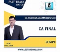 CA Prasanna Kumar SCMPE CA FINAL Fastrack Course