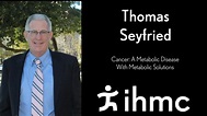 Thomas Seyfried: Cancer: A Metabolic Disease With Metabolic Solutions ...