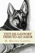 Tiiti de Gayport: Tributo Ao Amor PDF Maria Helena Capeto