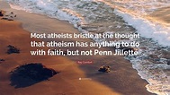 Ray Comfort Quote: “Most atheists bristle at the thought that atheism ...