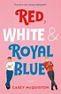 Red, White & Royal Blue de Casey McQuiston - Lee.Sueña.Vuela