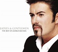 Ladies & Gentlemen The Best Of | Álbum de George Michael - LETRAS.COM