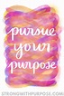 Pursue Your Purpose | Strong with Purpose | Healing & Intuitive Living ...