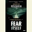 Fear Itself by Andrew Rosenheim | Penguin Random House Audio