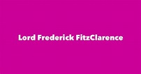 Lord Frederick FitzClarence - Spouse, Children, Birthday & More