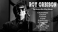 Roy Orbison Greatest Hits Full Album - Best Songs Of Roy Orbison - YouTube