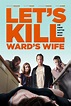 Let's Kill Ward's Wife Pictures - Rotten Tomatoes