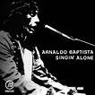 Singin' Alone - Album by Arnaldo Baptista | Spotify