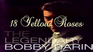 18 Yellow Roses ~ Bobby Darin - YouTube