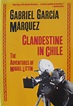 Clandestine in Chile: The Adventures of Miguel Littin: Garcia Marquez ...