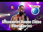 Detonautas Roque Clube - Olhos Certos (Ao Vivo no Rock in Rio) - YouTube