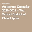 Academic Calendar 2020-2021 – The School District of Philadelphia ...