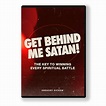 Get Behind Me, Satan: The Key to Winning Every Spiritual Battle