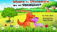 WHERE DO DINOSAURS GO ON VACATION? (Read Aloud) by Kim Ann | Kids Books ...