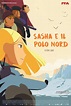 Sasha e il Polo Nord (2015) scheda film - Stardust