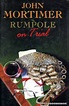 Rumpole on Trial by John Clifford Mortimer