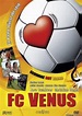 FC Venus - Angriff ist die beste Verteidigung | Film 2006 - Kritik ...