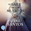 El baile de los muertos - Care Santos | PlanetadeLibros