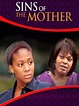 Sins of the Mother (2010) - Rotten Tomatoes