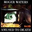 ROGER WATERS Amused to Death reviews