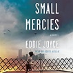 Small Mercies by Eddie Joyce | Penguin Random House Audio