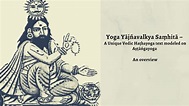 Yoga Yājñavalkya Saṃhitā - A Unique Vedic Haṭhayoga text modeled on ...