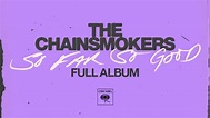 The Chainsmokers - So Far So Good (Full Album) - YouTube