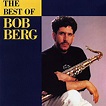 The Best Of Bob Berg : Bob Berg: Amazon.fr: Téléchargement de Musique