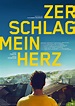 Zerschlag mein Herz (película 2018) - Tráiler. resumen, reparto y dónde ...