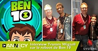 [Annecy] Interview de Tramm Wigzell sur le reboot Ben 10 - Cartoon ...