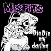 Misfits "Die Die My Darling" 12"ep | superlame distribution