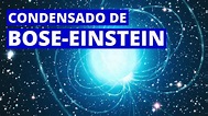 ¿Qué es el condensado de Bose-Einstein y cuáles son sus características ...