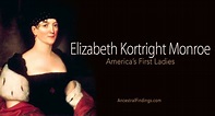 Elizabeth Kortright Monroe: America's First Ladies #5 | Ancestral Findings