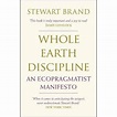 Whole Earth Discipline: An Ecopragmatist Manifesto - Stewart Brand ...