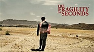 Watch The Fragility of Seconds (2008) Full Movie Free Online - Plex