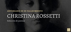Christina Rossetti. Aniversario de su fallecimiento. Poemas ...