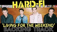 Hard-Fi - 'Living For The Weekend' Backing Track - YouTube