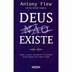 Deus Existe - Antony Flew - Compra Livros na Fnac.pt