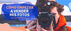¿Cómo Empiezo a Vender Mis Fotos en Shutterstock?