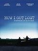 How I Got Lost (2009) - Rotten Tomatoes