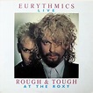 Rough & Tough At The Roxy by Eurythmics Buy and Download